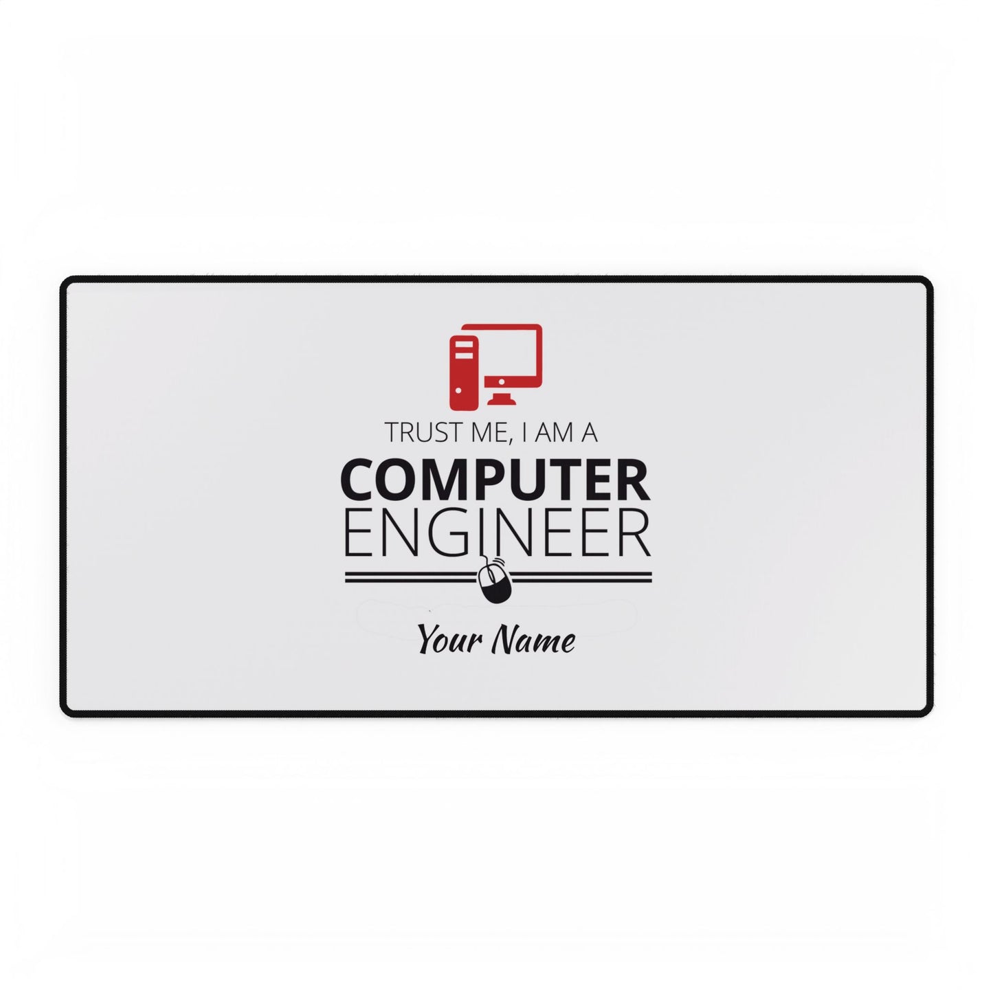 Computer Engineer Desk Mat - "Trust Me, I Am a Computer Engineer" Personalized Mouse Pad
