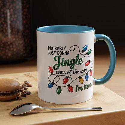 Jingle Lights Coffee Mug — Probably Just Gonna Jingle Some of the Way, I'm Tired Holiday Mug