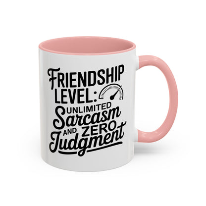 Funny Friendship Mug – Friendship Level Unlimited Sarcasm & Zero Judgment – Best Friend Gift – Sarcastic Coffee Cup