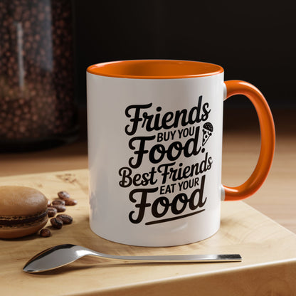 Friends Buy You Food Best Friends Eat Your Food Mug – Funny Friendship Coffee Cup – humor gift for bestie