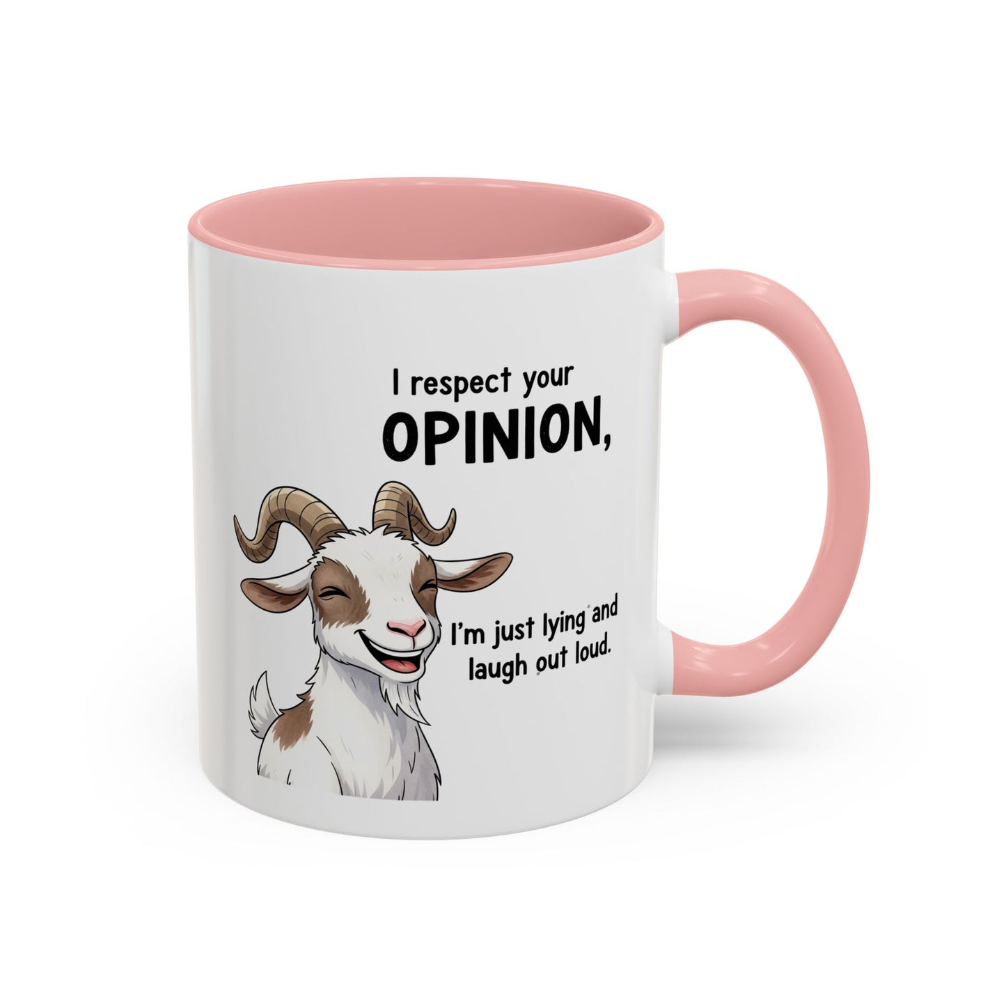 Funny Goat Coffee Mug – “I Respect Your Opinion, I’m Just Lying and Laugh Out Loud” Accent Mug