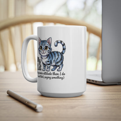 My Cat Has More Attitude Than I Do Cute Cat Mug