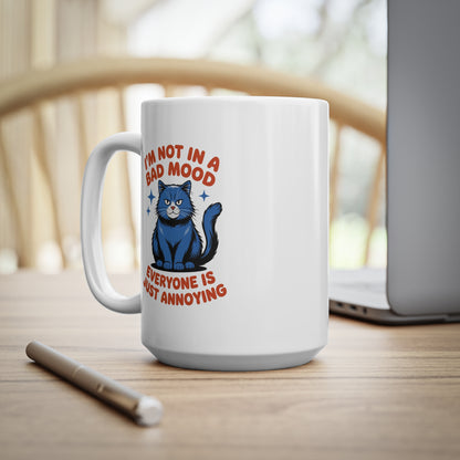 I’m Not in a Bad Mood Everyone Is Just Annoying Funny Cat Mug