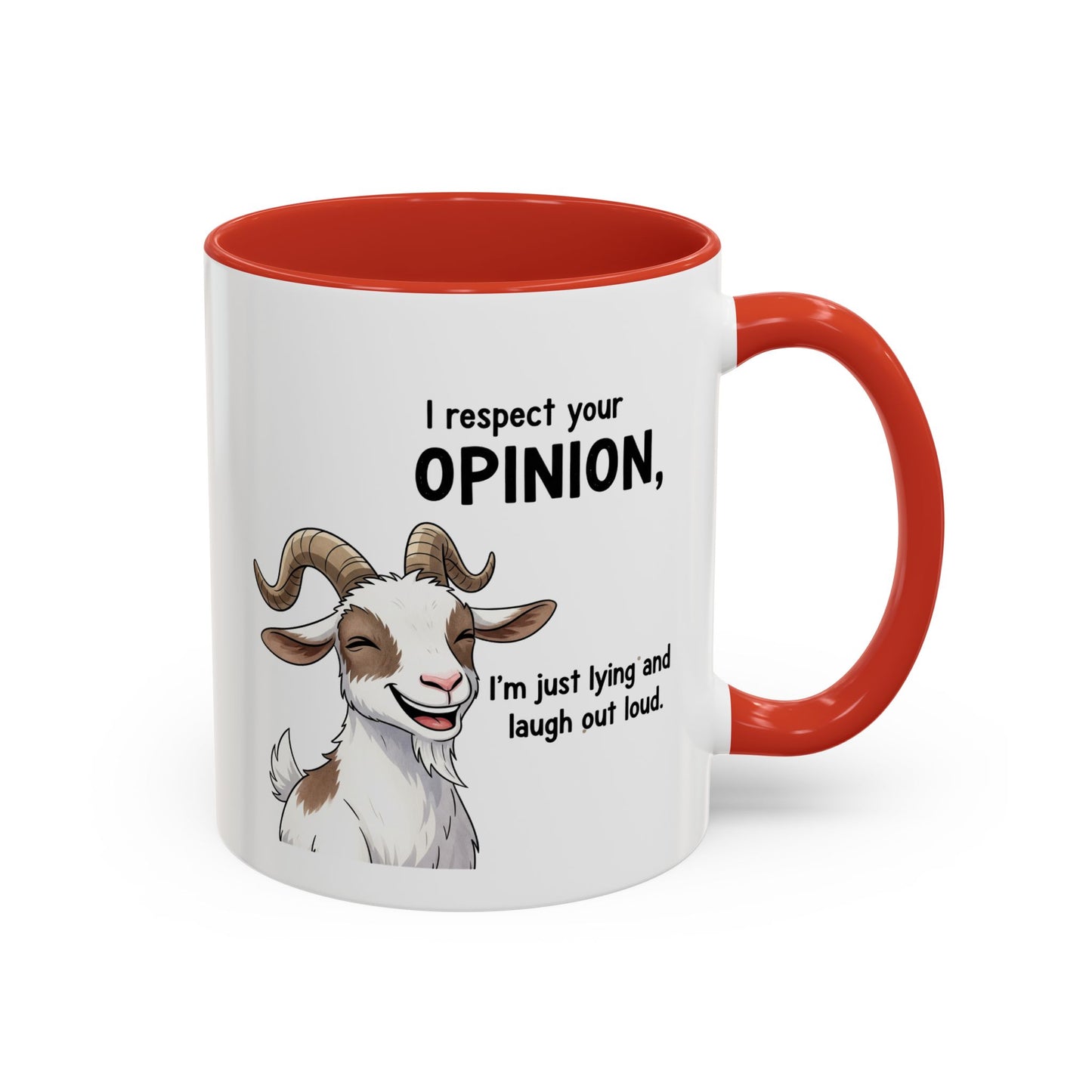 Funny Goat Coffee Mug – “I Respect Your Opinion, I’m Just Lying and Laugh Out Loud” Accent Mug