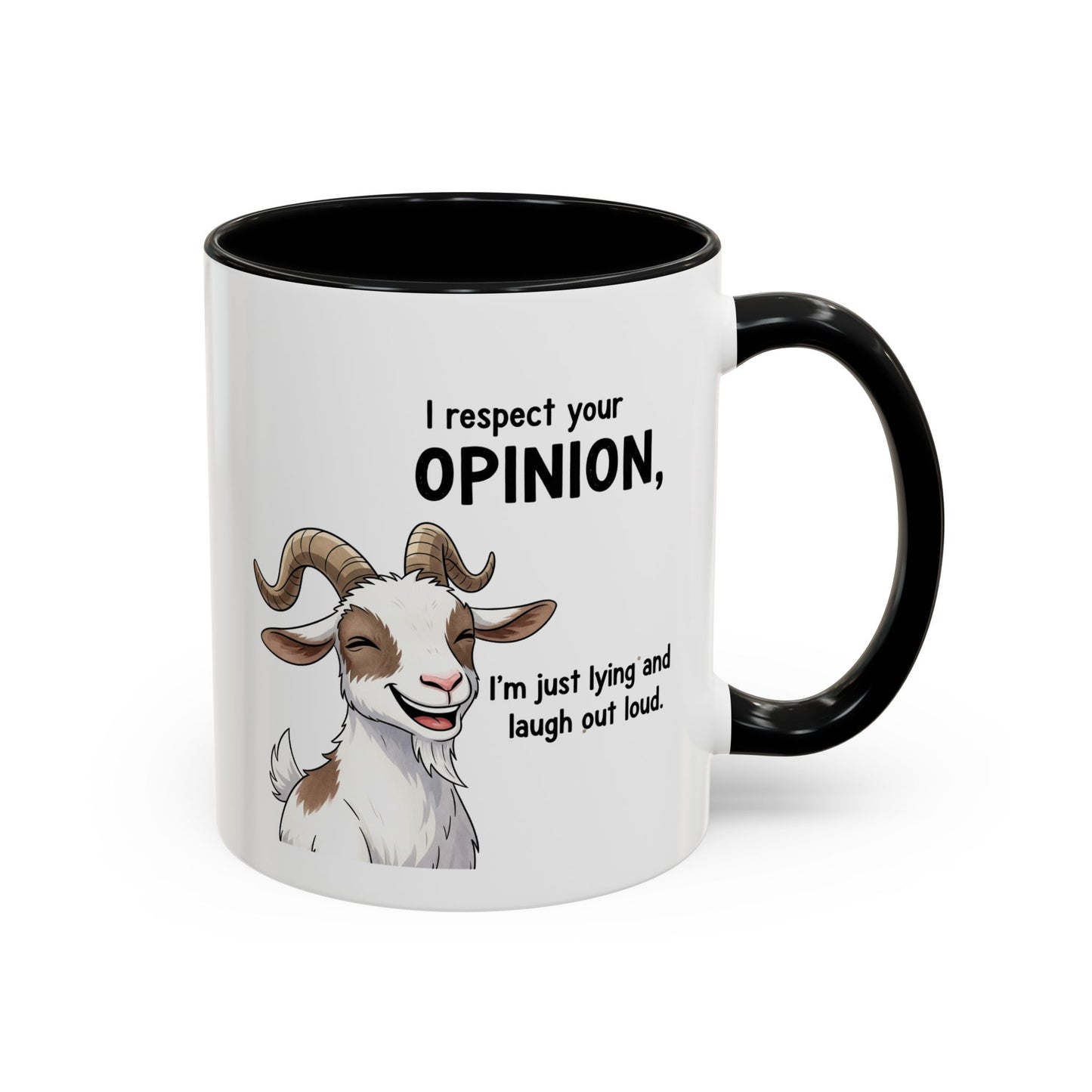 Funny Goat Coffee Mug – “I Respect Your Opinion, I’m Just Lying and Laugh Out Loud” Accent Mug