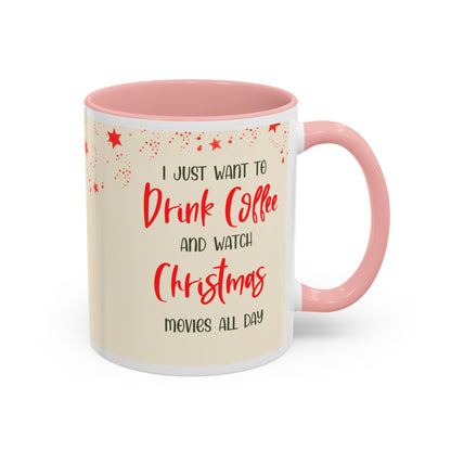 I Just Want to Drink Coffee and Watch Christmas Movies All Day Christmas Coffee Mug