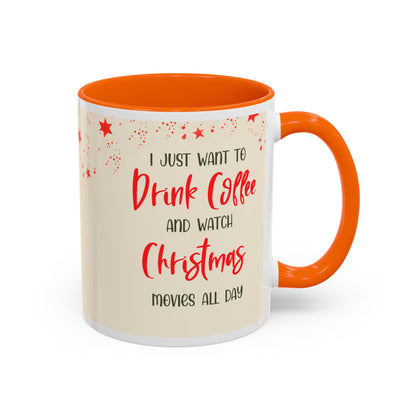 I Just Want to Drink Coffee and Watch Christmas Movies All Day Christmas Coffee Mug