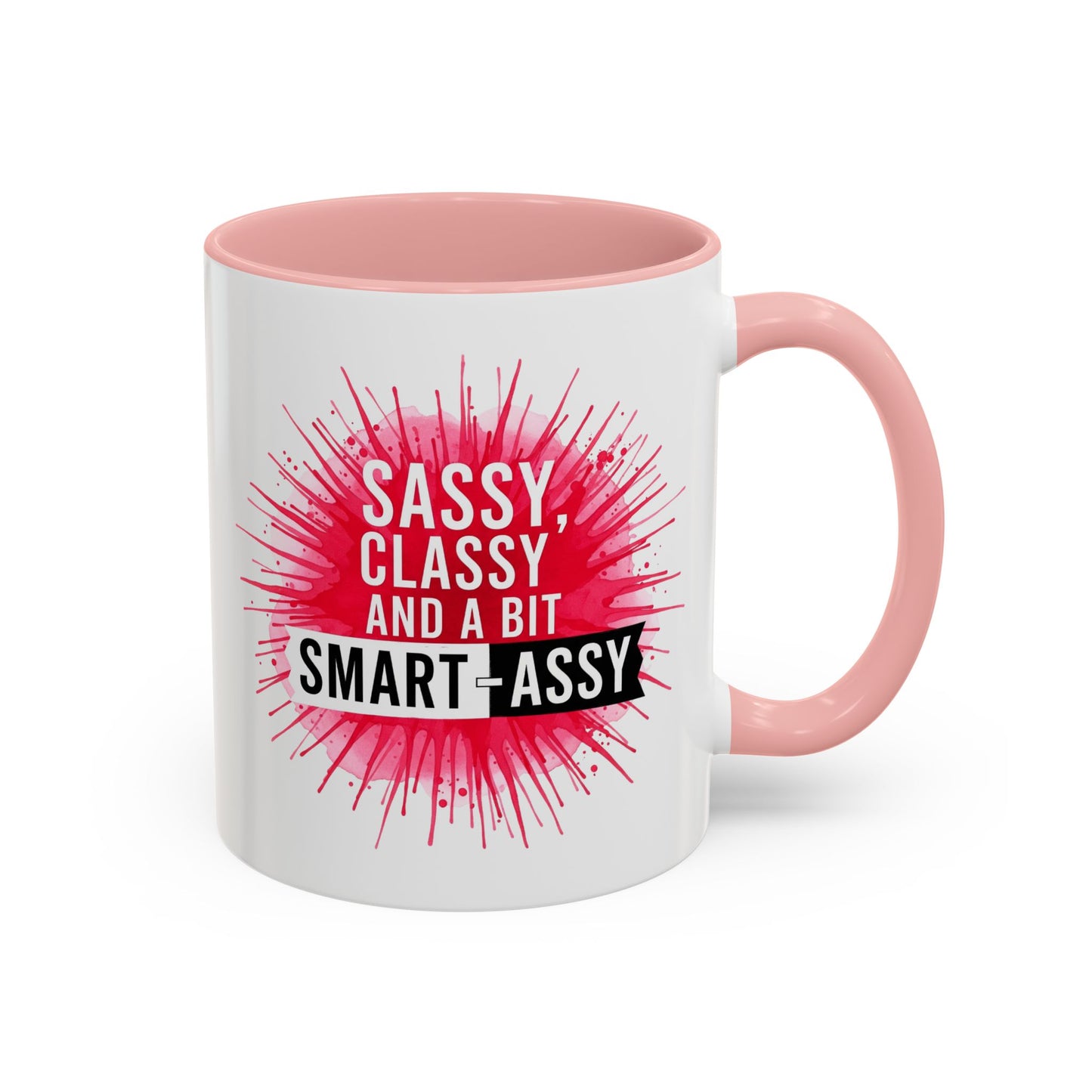 Sassy Classy Smart-Assy Accent Coffee Mug — Funny Pink Splash Tea Cup (11/15oz)
