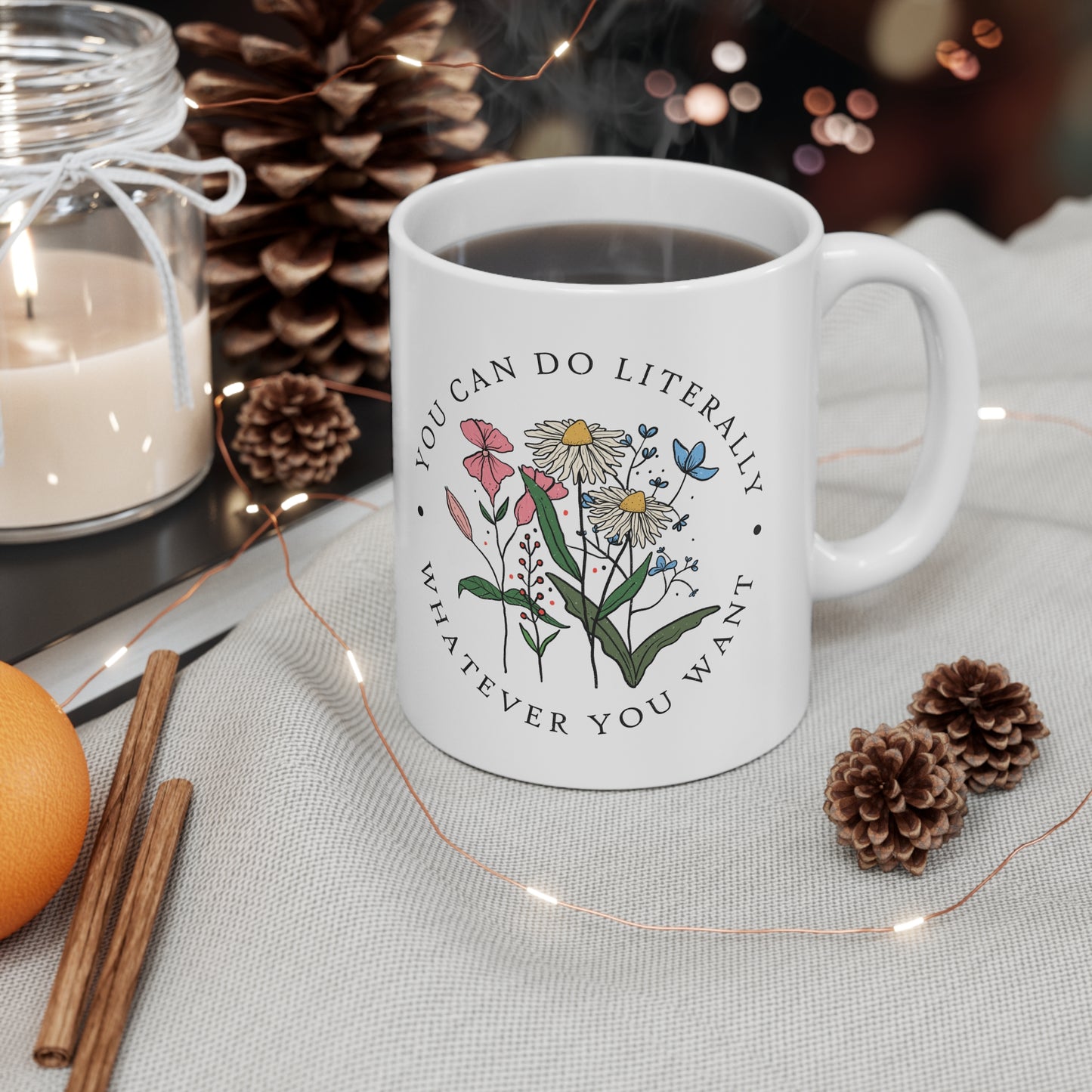You Can Do Literally Whatever You Want Mug Floral Inspirational Positive Quote Coffee Cup