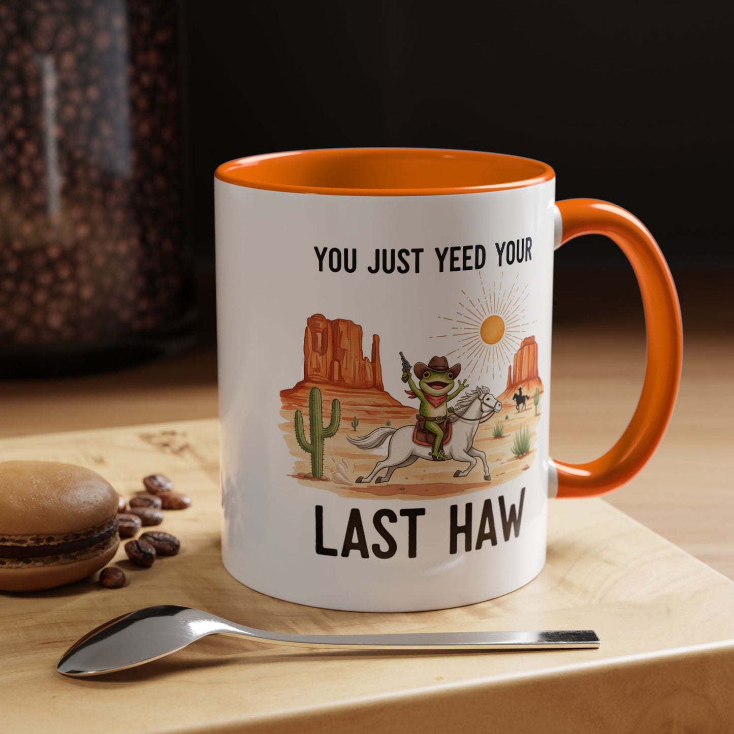 You Justyeed Your Last Haw Cowboy Desert Accent Coffee Mug (11/15oz)
