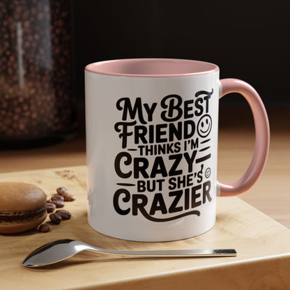 Funny Best Friend Mug – My Best Friend Thinks I’m Crazy But She’s Crazier – Bestie Humor Coffee Cup – Friendship Gift