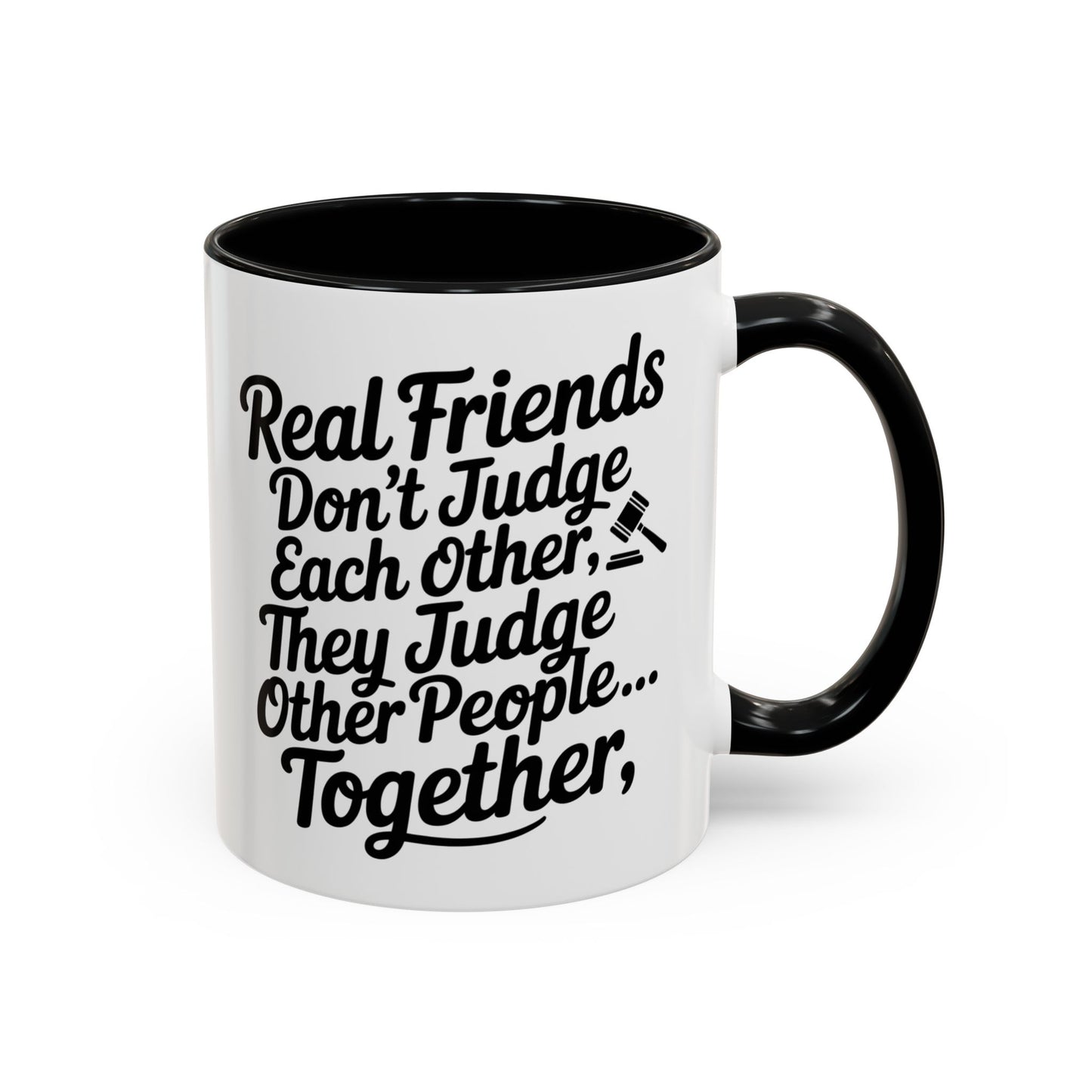 Real Friends Don’t Judge Each Other Mug – Funny Best Friend Coffee Cup – Humor Gift for Besties & Coworkers