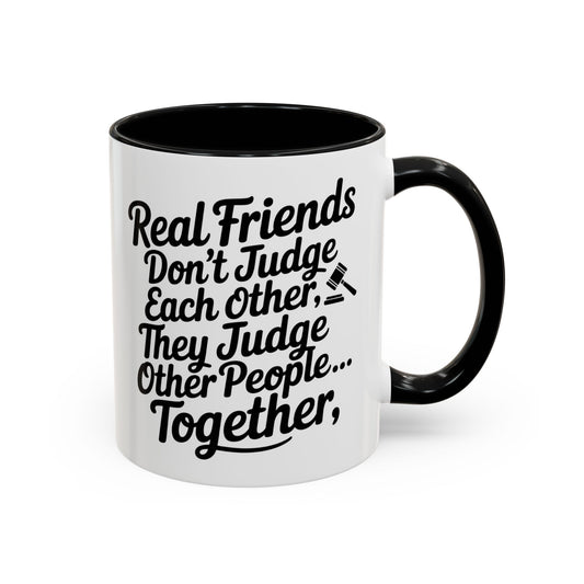 Real Friends Don’t Judge Each Other Mug – Funny Best Friend Coffee Cup – Humor Gift for Besties & Coworkers