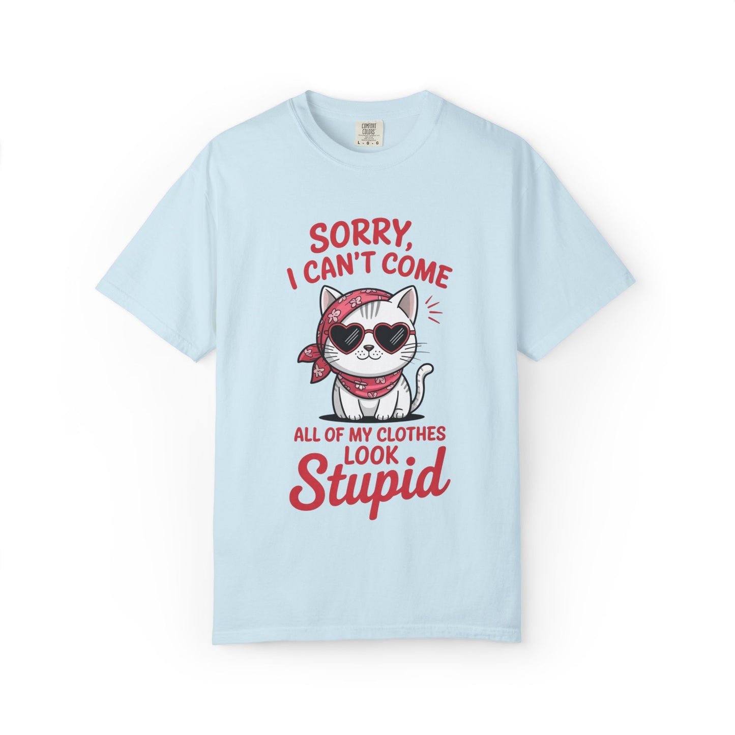 Funny Cat Women T-Shirt – Sorry I Can’t Come All My Clothes Look Stupid