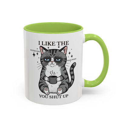 I Like The Sound You Make When You Shut Up Cat Coffee Mug (11/15oz)