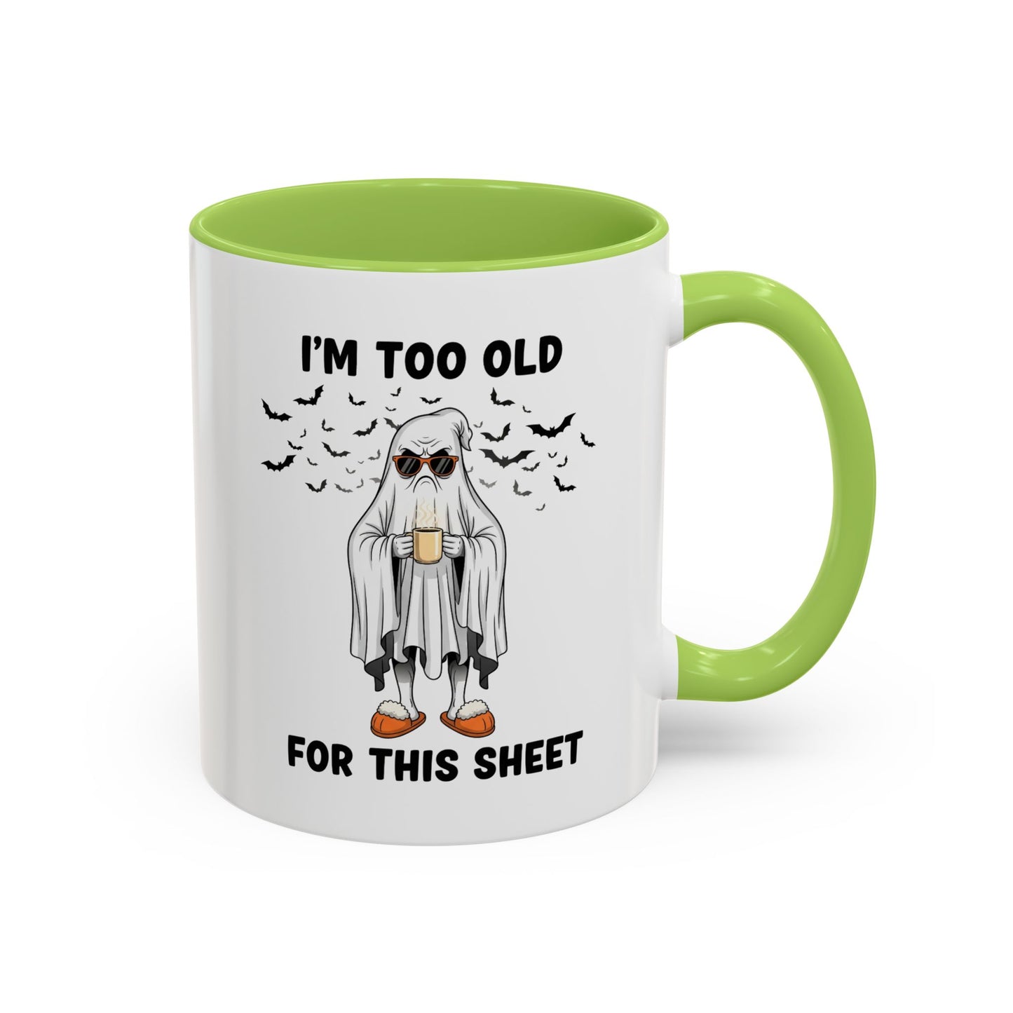 I’m Too Old For This Sheet – Funny Ghost Coffee Mug, Sarcastic Gift Cup