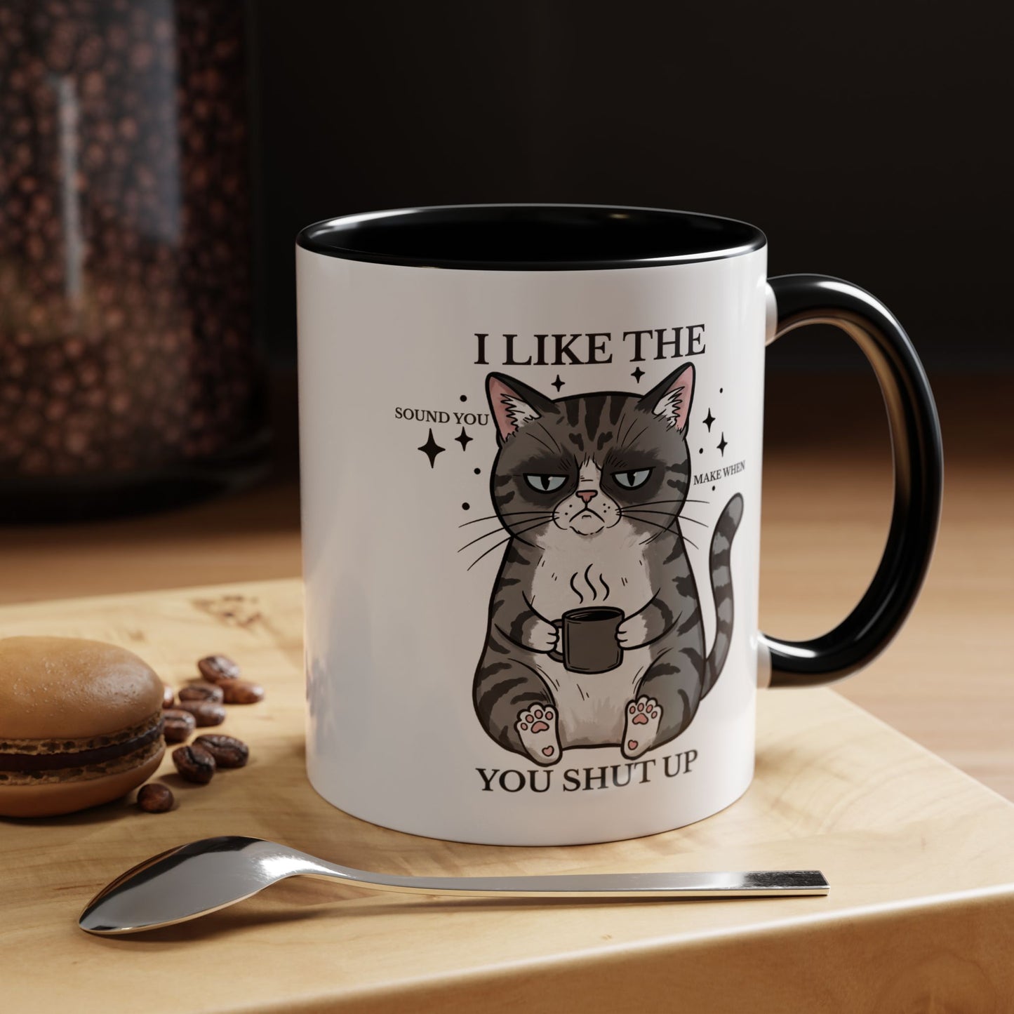 I Like The Sound You Make When You Shut Up Cat Coffee Mug (11/15oz)