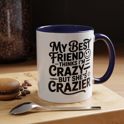 Funny Best Friend Mug – My Best Friend Thinks I’m Crazy But She’s Crazier – Bestie Humor Coffee Cup – Friendship Gift