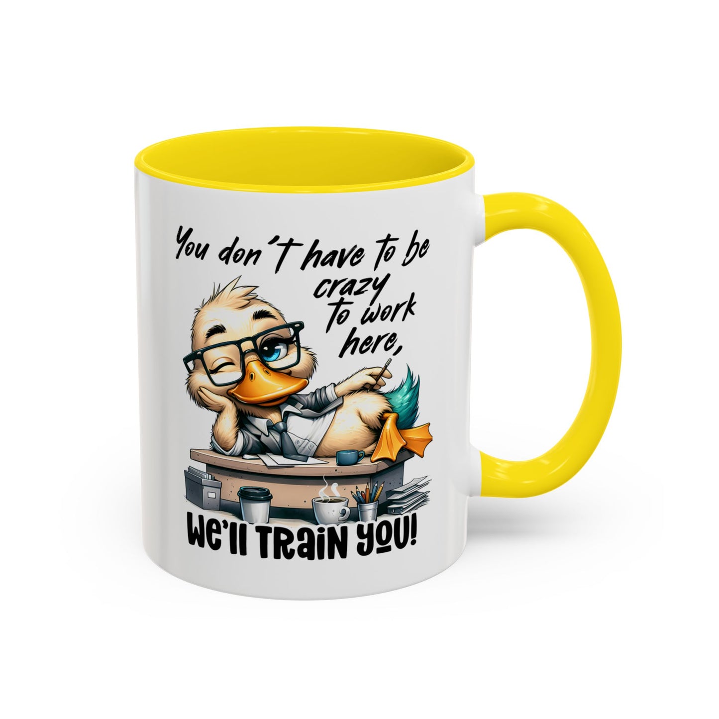 Funny Office Duck Mug –  You Don’t Have to Be Crazy to Work Here, We’ll Train You – Humorous Work Gift for Coworkers, Boss & Employees